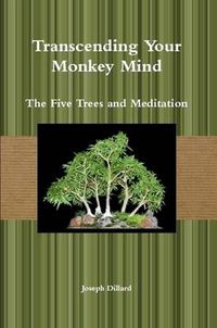 Cover image for Transcending Your Monkey Mind: The Five Trees and Meditation