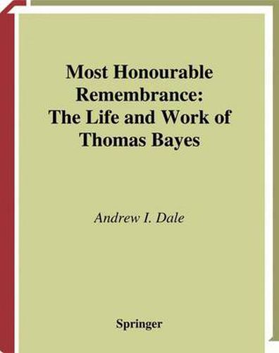 Cover image for Most Honourable Remembrance: The Life and Work of Thomas Bayes