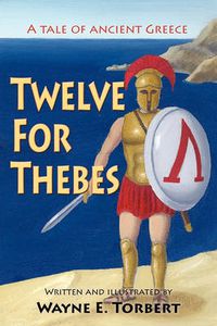 Cover image for Twelve For Thebes, A Tale of Ancient Greece