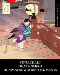 Cover image for Vintage Art: Ogata Gekko: 20 Japanese Woodblock Prints: Edo Ephemera for Framing, Collages and Junk Journals