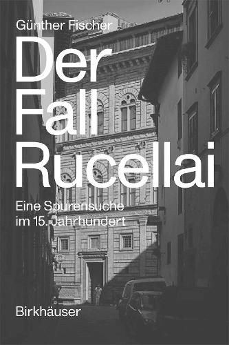 Cover image for Der Fall Rucellai: Eine Spurensuche Im 15. Jahrhundert