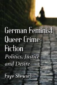 Cover image for German Queer Crime Fiction: Feminist Politics, Justice and Desire