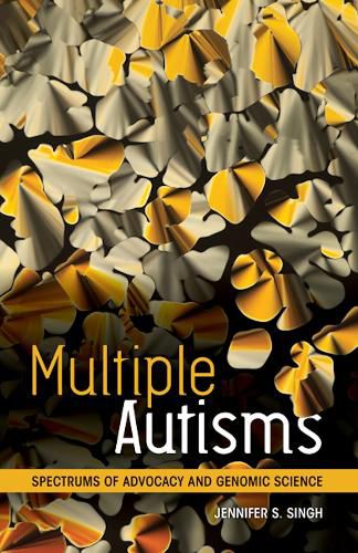 Cover image for Multiple Autisms: Spectrums of Advocacy and Genomic Science