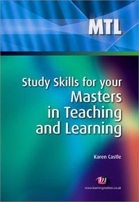 Cover image for Study Skills for Your Masters in Teaching and Learning