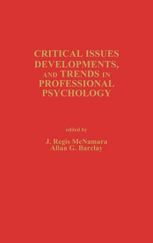 Critical Issues, Developments, and Trends in Professional Psychology: Volume 1