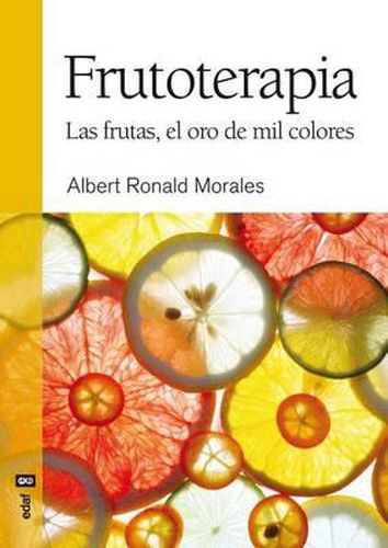 Cover image for Frutoterapia. La Fruta, El Oro de Mil Colores