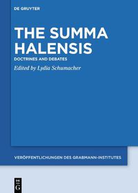 Cover image for The Summa Halensis: Doctrines and Debates