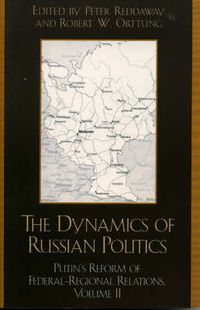 Cover image for The Dynamics of Russian Politics: Putin's Reform of Federal-Regional Relations