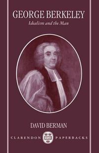 Cover image for George Berkeley: Idealism and the Man