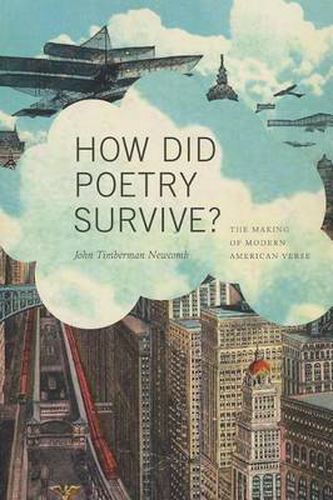 Cover image for How Did Poetry Survive?: The Making of Modern American Verse