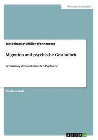 Cover image for Migration und psychische Gesundheit: Betrachtung der transkulturellen Psychiatrie