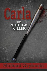 Cover image for Carla The Antithesis Killer