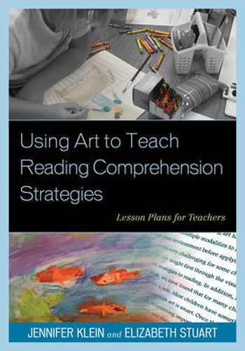 Cover image for Using Art to Teach Reading Comprehension Strategies: Lesson Plans for Teachers