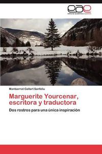 Cover image for Marguerite Yourcenar, escritora y traductora
