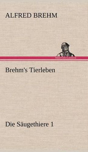 Cover image for Brehm's Tierleben: Die Saugethiere 1