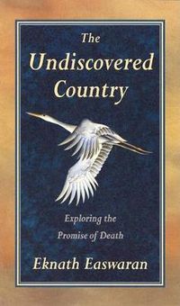 Cover image for The Undiscovered Country: Exploring the Promise of Death