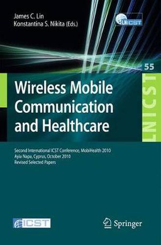 Cover image for Wireless Mobile Communication and Healthcare: Second International ICST Conference, MobiHealth 2010, Ayia Napa, Cyprus, October 18 - 20, 2010, Revised Selected Papers