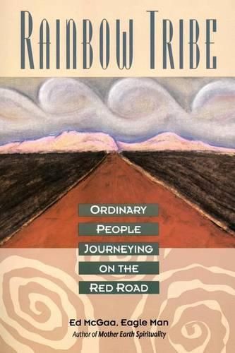 Cover image for Rainbow Tribe: Ordinary People Journeying on the Red Road
