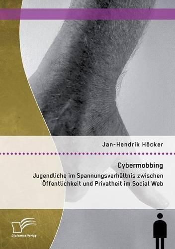 Cover image for Cybermobbing: Jugendliche im Spannungsverhaltnis zwischen OEffentlichkeit und Privatheit im Social Web