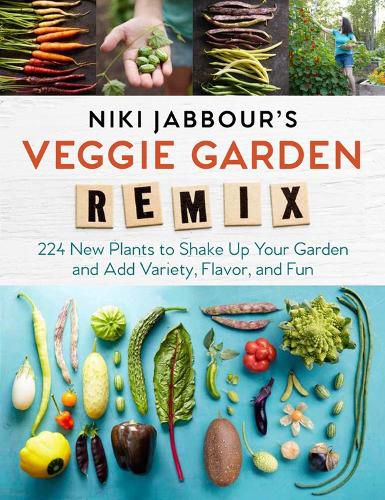 Cover image for Niki Jabbour's Veggie Garden Remix: 238 New Plants to Shake Up Your Garden and Add Variety, Flavor, and Fun