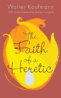 Cover image for The Faith of a Heretic: Updated Edition