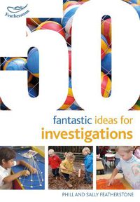 Cover image for 50 Fantastic Ideas for Investigations