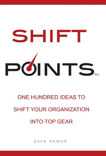 Cover image for Shift Points: One Hundred Ideas to Shift Your Organization Into Top Gear