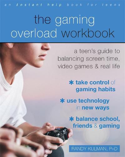 Cover image for The Gaming Overload Workbook: A Teen's Guide to Balancing Screen Time, Video Games, and Real Life