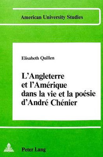 Cover image for L'Angleterre Et L'Amerique Dans La Vie Et La Poesie D'Andre Chenier