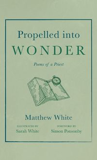 Cover image for Propelled into Wonder