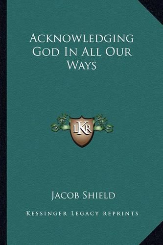 Cover image for Acknowledging God in All Our Ways