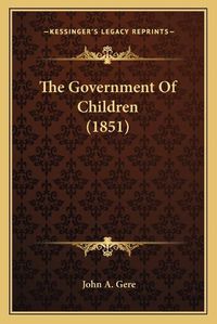 Cover image for The Government of Children (1851)