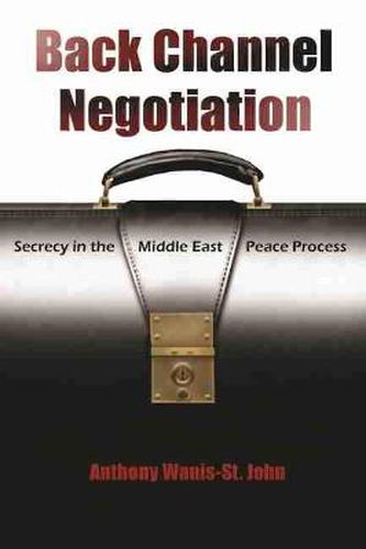 Cover image for Back Channel Negotiation: Secrecy in the Middle East Peace Process