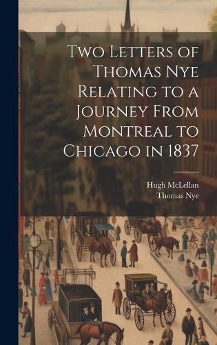 Cover image for Two Letters of Thomas Nye Relating to a Journey From Montreal to Chicago in 1837