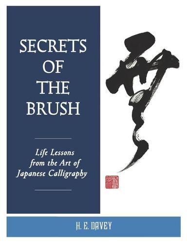 Cover image for Secrets of the Brush: Life Lessons from the Art of Japanese Calligraphy