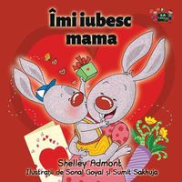 Cover image for I Love My Mom: Romanian Edition