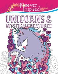 Cover image for Forever Inspired Coloring Book: Unicorns and Mystical Creatures