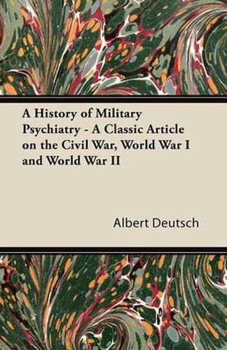 A History of Military Psychiatry - A Classic Article on the Civil War, World War I and World War II