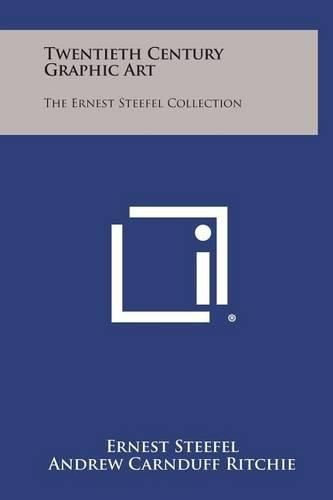 Cover image for Twentieth Century Graphic Art: The Ernest Steefel Collection