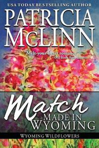 Cover image for Match Made in Wyoming: (Wyoming Wildflowers, Book 3)