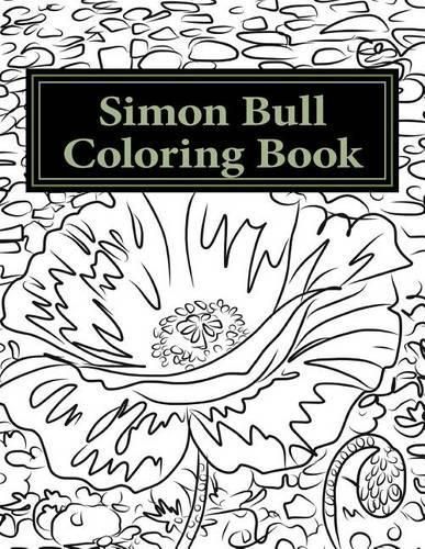 Cover image for Simon Bull Coloring Book: Fifty floral sketches based on the artist's most loved paintings for your coloring pleasure, with anecdotes and observations in the artist's own words.