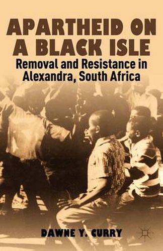 Cover image for Apartheid on a Black Isle: Removal and Resistance in Alexandra, South Africa