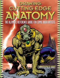 Cover image for Drawing Cutting Edge Anatomy: The Ultimate Reference Guide for Comic Book Artists