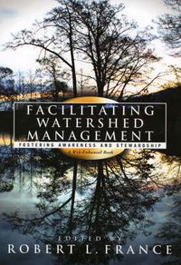 Cover image for Facilitating Watershed Management: Fostering Awareness and Stewardship