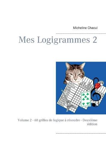 Cover image for Mes Logigrammes 2: Volume 2 - 60 grilles de logique a resoudre - Deuxieme edition