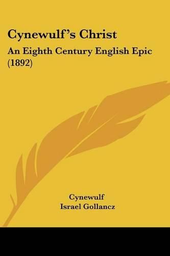 Cynewulf's Christ: An Eighth Century English Epic (1892)