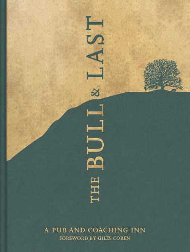 Cover image for The Bull & Last: Over 70 Recipes from North London's Iconic Pub and Coaching Inn