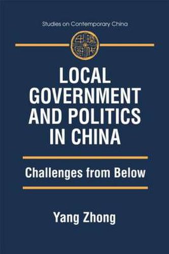 Cover image for Local Government and Politics in China: Challenges from below