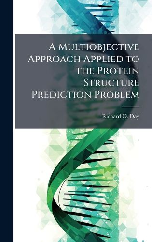 Cover image for A Multiobjective Approach Applied to the Protein Structure Prediction Problem