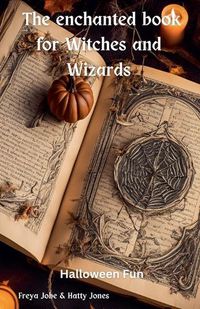 Cover image for The enchanted book for Witches and Wizards